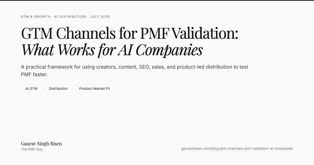 GTM channels for PMF validation in AI companies by Gaurav Singh Bisen